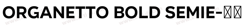 Organetto Bold SemiE字体转换